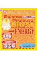 Heat And Energy (Fascinating Science Projects)