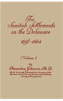 Swedish Settlements on the Delaware, 1638-1664. in Two Volumes. Volume I