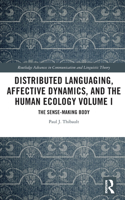 Distributed Languaging, Affective Dynamics, and the Human Ecology Volume I