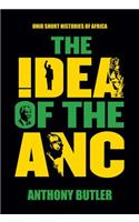 The Idea of the ANC: (Ohio Short Histories of Africa)