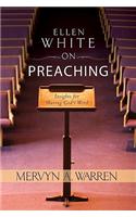 Ellen White on Preaching: Insights for Sharing God's Word