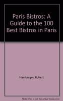 Paris Bistros: A Guide to the 100 Best Bistros in Paris