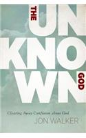 The Unknown God: Clearing Away Confusion about God