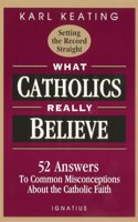 What Catholics Really Believe: Answers to Common Misconceptions about the Faith(English)