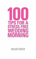100 Tips for a Stress-Free Wedding Morning