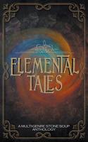 Elemental Tales: A Multi-Genre Stone Soup Anthology