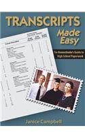 Transcripts Made Easy: The Homeschoolers Guide to High School Paperwork