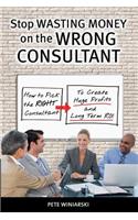 Stop Wasting Money on the Wrong Consultant