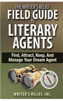 Writer's Relief Field Guide To Literary Agents