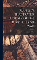 Cassell's Illustrated History Of The Russo-turkish War