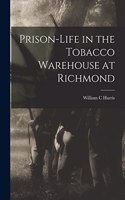 Prison-life in the Tobacco Warehouse at Richmond