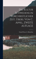 Kultur Schwedens in Vorchristlicher Zeit, Übers. Von C. Appel, ZWEITE AUFLAGE