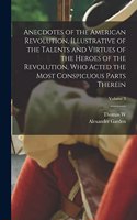Anecdotes of the American Revolution, Illustrative of the Talents and Virtues of the Heroes of the Revolution, who Acted the Most Conspicuous Parts Therein; Volume 3