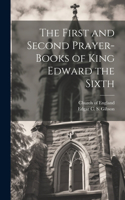 First and Second Prayer-books of King Edward the Sixth