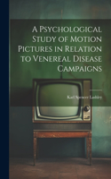 Psychological Study of Motion Pictures in Relation to Venereal Disease Campaigns