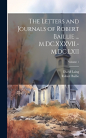 Letters and Journals of Robert Baillie ... M.DC.XXXVII.-M.DC.LXII; Volume 1