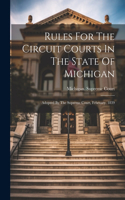 Rules For The Circuit Courts In The State Of Michigan