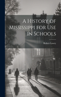 History of Mississippi for use in Schools
