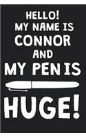 Hello! My Name Is CONNOR And My Pen Is Huge!