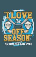 I Love the Off Season -No Hockey Fan Ever