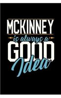 McKinney Is Always a Good Idea: 6x9 inches dot grid notebook, 120 Pages, Composition Book and Journal, perfect gift idea for everyone whose favorite city is McKinney