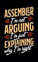 Assembler I'm Not Arguing I'm Just Explaining Why I'm Right