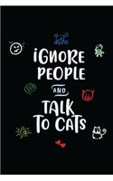Ignore People and talk to cats