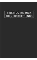 First I Do the Yoga Then I Do the Things