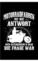 Motorradfahren Ist Die Antwort Wen Interessiert's Was Die Frage War
