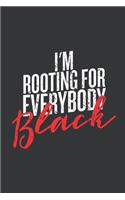 Notebook: Official I'm Rooting for Everybody Black Pride Journal & Doodle Diary; 120 College Ruled Pages for Writing and Drawing - 6x9 In.