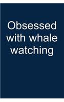 Whale Watching Obsessed: Notebook for I Love Whales I Love Whales Whale Watching 6x9 Lined with Lines