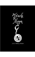 Track Mom 2020 Weekly Planner: A 52-Week Calendar For Mothers of Runners