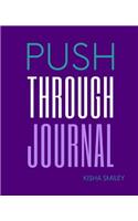 Push Through Journal