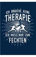 Therapie? Lieber Fechten: Notizbuch / Notizheft für Fechter Fechter-in A5 (6x9in) liniert mit Linien