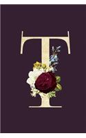 T: Monogram Initial T Flower Journal For Women And Girls, Botanical Flower Floral Decor, 6 x 9 Journal Notebook Diary For Writing Monogrammed Notebook