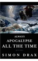Always Apocalypse All the Time: Poems