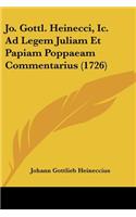 Jo. Gottl. Heinecci, Ic. Ad Legem Juliam Et Papiam Poppaeam Commentarius (1726): (Latin)