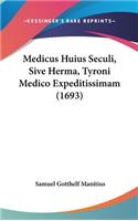 Medicus Huius Seculi, Sive Herma, Tyroni Medico Expeditissimam (1693)