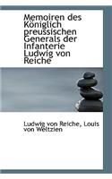 Memoiren Des K Niglich Preussischen Generals Der Infanterie Ludwig Von Reiche