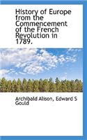 History of Europe from the Commencement of the French Revolution in 1789.
