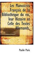 Les Manuscrits Fran OIS de La Biblioth Que Du Roi, Leur Histoire Et Celle Des Textes Allemands,