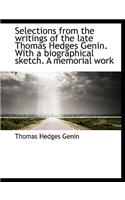 Selections from the Writings of the Late Thomas Hedges Genin. with a Biographical Sketch. a Memorial