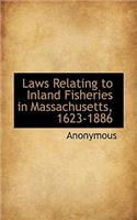 Laws Relating to Inland Fisheries in Massachusetts, 1623-1886