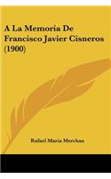 A La Memoria De Francisco Javier Cisneros (1900)