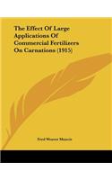 The Effect Of Large Applications Of Commercial Fertilizers On Carnations (1915)