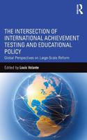 Intersection of International Achievement Testing and Educational Policy: Global Perspectives on Large-Scale Reform