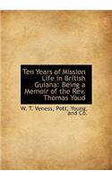 Ten Years of Mission Life in British Guiana