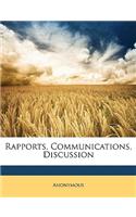 Rapports, Communications, Discussion