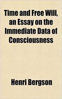 Time and Free Will, an Essay on the Immediate Data of Consciousness