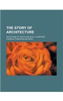 The Story of Architecture; An Outline of the Styles in All Countries
